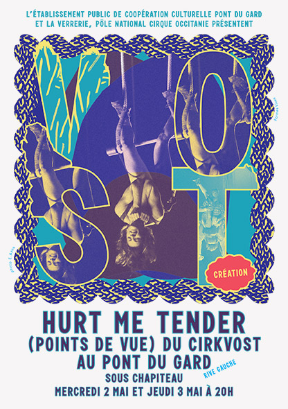 Formes Vives, affiche pour Hurt Me Tender, spectacle du CirkVOST au Pont du Gard, Pôle natinonal cirque La Verrerie d'Alès, A3, tract A5, mars 2018